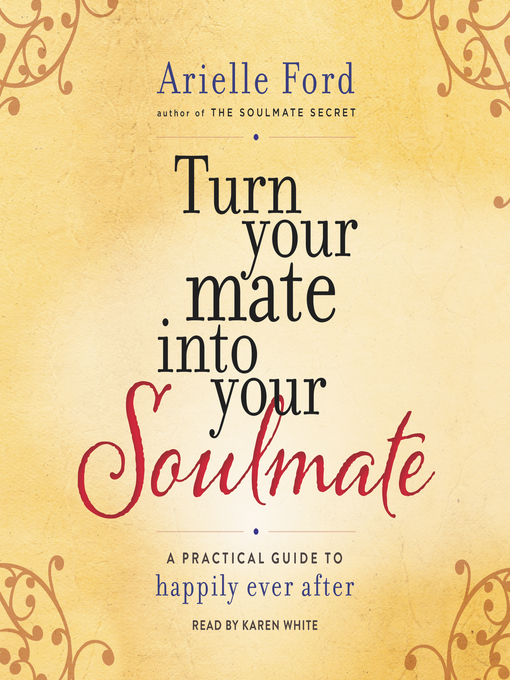 Title details for Turn Your Mate Into Your Soulmate by Arielle Ford - Wait list